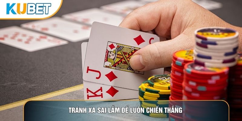 Tránh xa sai lầm để luôn chiến thắng 
